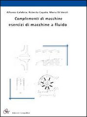 Complementi di macchine. Esercizi di macchine a fluido di Roberto Capata, Alfonso Calabria, Mario Di Veroli edito da Compomat