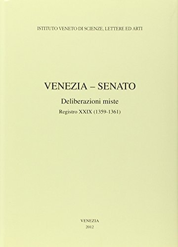 Venezia-Senato. Deliberazioni miste. Registro XXIX (1359-1361). Testo latino a fronte edito da Ist. Veneto di Scienze