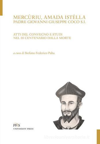 Mercùriu, amada istèlla. Padre Giovanni Giuseppe Coco S.I. Atti del Convegno e studi nel 3° centenario dalla morte edito da PFTS University Press