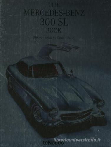 The Mercedes-Benz 300SL book. Ediz. multilingue di René Staud edito da TeNeues