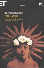 Collasso. Come le società scelgono di morire o vivere di Jared Diamond edito da Einaudi