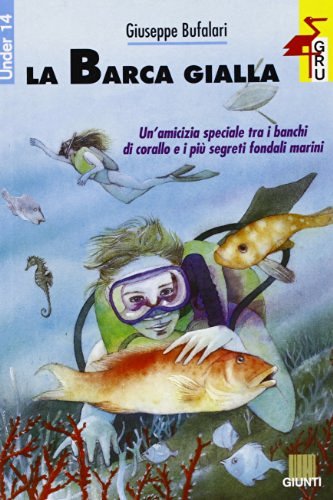 La barca gialla di Giuseppe Bufalari edito da Giunti Editore
