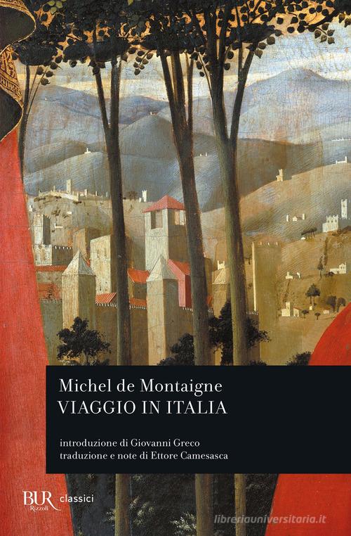 Viaggio in Italia di Michel de Montaigne edito da Rizzoli