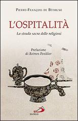 L' ospitalità. La strada sacra delle religioni di Pierre-François de Béthune edito da San Paolo Edizioni