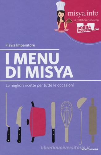I menu di Misya. Le migliori ricette per tutte le occasioni di Flavia Imperatore edito da Mondadori Electa