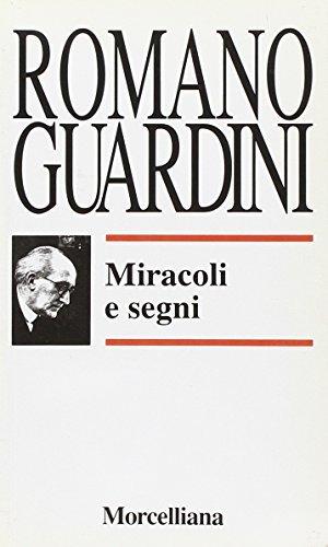 Miracoli e segni di Romano Guardini edito da Morcelliana