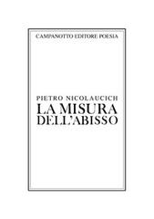 La misura dell'abisso di Pietro Nicolaucich edito da Campanotto