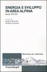 Energia e sviluppo in area alpina (secoli XIX-XX) edito da Franco Angeli