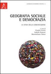 Geografia sociale e democrazia di Claudio Cerreti, Isabelle Dumont, Massimiliano Tabusi edito da Aracne