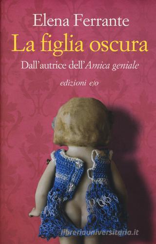 Libro La figlia oscura di Elena Ferrante di E/O
