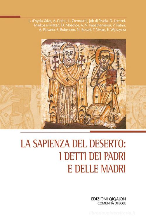 La sapienza del deserto: i detti dei padri e delle madri. Atti del XXIX Convegno ecumenico internazionale di spiritualità ortodossa, Bose, 5-8 settembre 2023 edito da Qiqajon