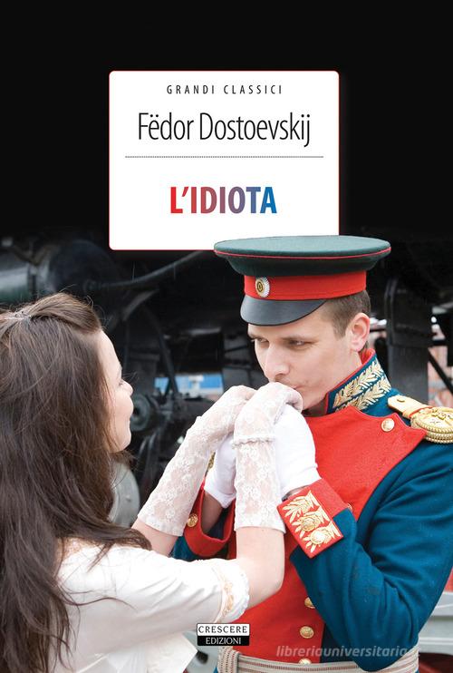 L' idiota. Ediz. integrale. Con Segnalibro di Fëdor Dostoevskij edito da Crescere