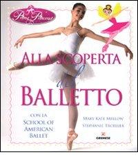 Alla scoperta del balletto con la School of American Ballet. Prima principessa di Mary K. Mellow, Stephanie Troeller edito da Gremese Editore