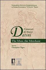 Francesco di Marco Datini. The man the merchant edito da Firenze University Press