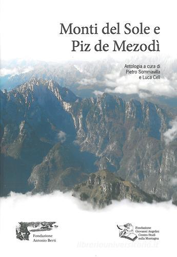 Monti del Sole e Piz de Mezodì edito da Fondazione Giovanni Angelini