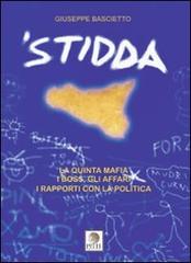 Stidda. La quinta mafia, i boss, gli affari, i rapporti con la politica di Giuseppe Bascietto edito da Pitti Edizioni