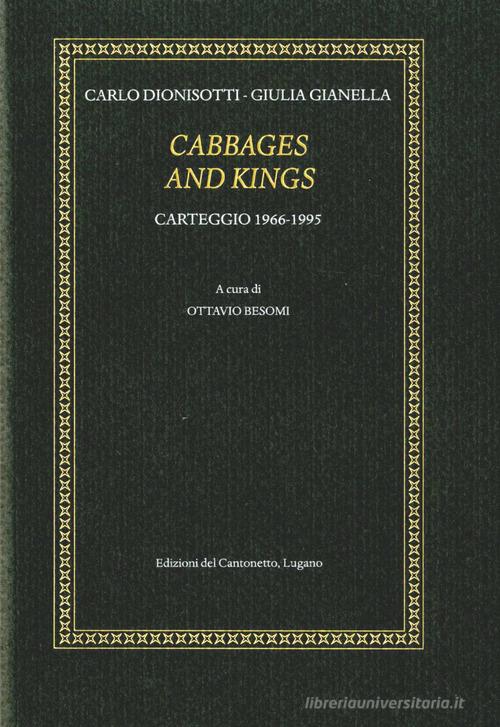 Di cabbages and kings. Carteggio (1966-1995) di Carlo Dionisotti, Giulia Gianella edito da Edizioni del Cantonetto