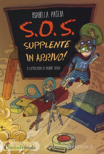 S.O.S. supplente in arrivo! di Isabella Paglia edito da Coccole Books