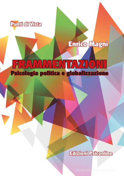 Frammentazioni. Psicologia politica e globalizzazione di Enrico Magni edito da Psiconline
