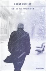 Sotto la nevicata di Caryl Phillips edito da Mondadori