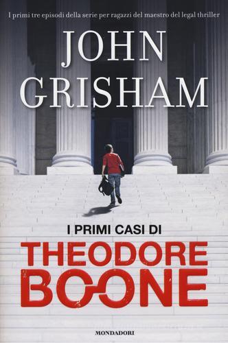 I primi casi di Theodore Boone di John Grisham edito da Mondadori