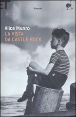 La vista da Castle Rock di Alice Munro edito da Einaudi