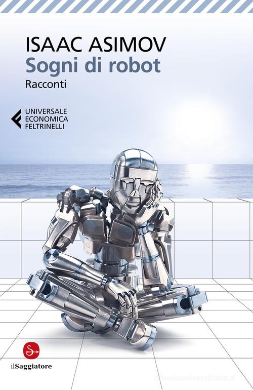 Sogni di robot di Isaac Asimov edito da Feltrinelli