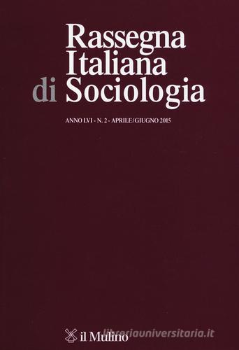 Rassegna italiana di sociologia (2015) vol.2 edito da Il Mulino