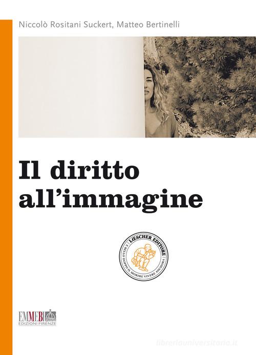 Il diritto all'immagine di Niccolò Rositani Suckert, Matteo Bertinelli edito da Bonacci