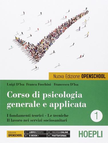 Corso di psicologia generale e applicata. I fondamenti teorici, le tecniche, il lavoro nei servizi sociosanitari. Per le Scuole superiori. Con e-book. Con espansione vol.1 di Luigi D'Isa, Franca Foschini, Francesco D'Isa edito da Hoepli