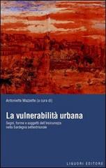 La vulnerabilità urbana. Segni, forme e soggetti dell'insicurezza nella Sardegna settentrionale edito da Liguori
