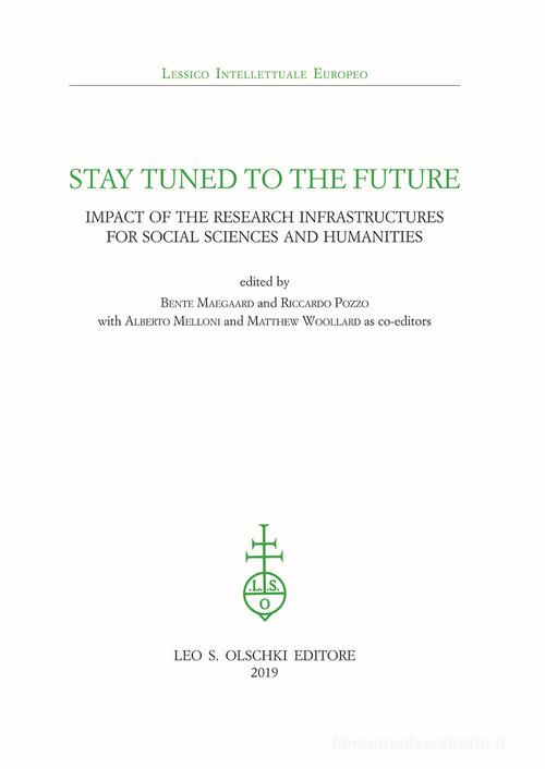 Stay tuned to the future. Impact of research infrastructures for social sciences and humanities edito da Olschki