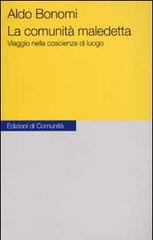 La comunità maledetta. Viaggio nella coscienza di luogo di Aldo Bonomi edito da Einaudi