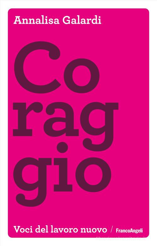 Coraggio di Annalisa Galardi edito da Franco Angeli