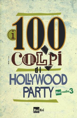 i 100 colpi di Hollywood Party edito da Rai Libri