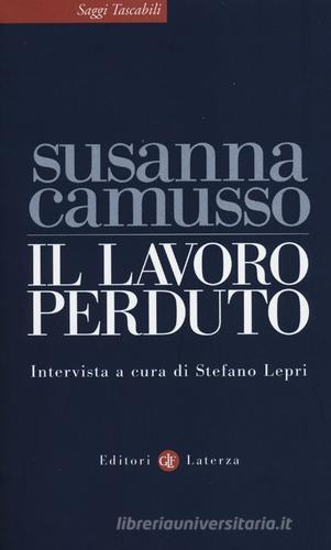 Il lavoro perduto di Susanna Camusso, Stefano Lepri edito da Laterza