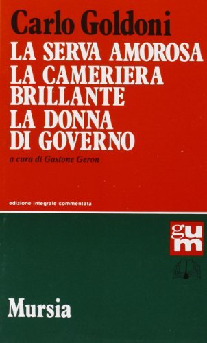 La serva amorosa-La cameriera brillante-La donna di governo di Carlo Goldoni edito da Ugo Mursia Editore