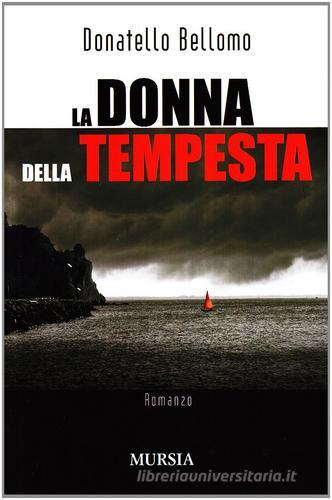 La donna della tempesta di Donatello Bellomo edito da Ugo Mursia Editore