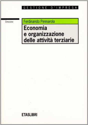 Economia e organizzazione delle attività terziarie di Ferdinando Pennarola edito da Rizzoli