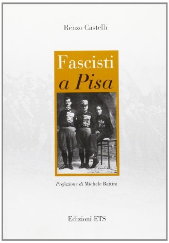Fascisti a Pisa di Renzo Castelli edito da Edizioni ETS