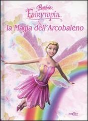 La magia dell'arcobaleno. Barbie Fairytopia di Marina Giacomin, Liliana Tognin edito da Edicart