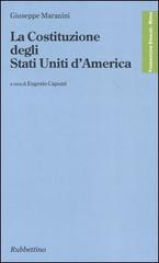 La costituzione degli Stati Uniti d'America di Giuseppe Maranini edito da Rubbettino