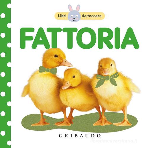 Fattoria. Libri da toccare. Ediz. illustrata edito da Gribaudo