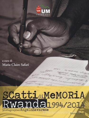 Angelo Savarese. Scatti di memoria. Rwanda 1994/2014. Ediz. italiana e inglese edito da Palombi Editori