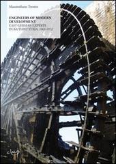 Engineers of modern development. East German experts in Ba'thist Syria: 1965-1972 di Massimiliano Trentin edito da CLEUP