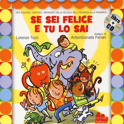 Se sei felice e tu lo sai. Ediz. illustrata. Con CD Audio di Lorenzo Tozzi,  AntonGionata Ferrari - 9788861456433 in Fiabe e storie illustrate