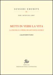 «Metti in versi la vita». La figura e l'opera di Giovanni Giudici edito da Storia e Letteratura