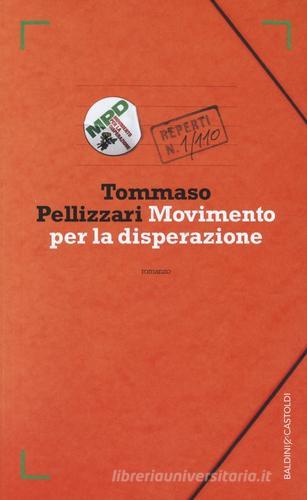 Movimento per la disperazione di Tommaso Pellizzari edito da Baldini + Castoldi