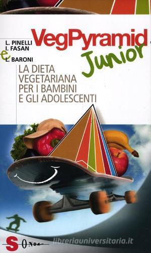 VegPyramid Junior. La dieta vegetariana per i bambini e gli adolescenti di Leonardo Pinelli, Ilaria Fasan, Luciana Baroni edito da Sonda