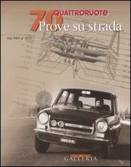 Settanta prove su strada dal 1969-1973. Quattroruote. Ediz. illustrata edito da Editoriale Domus